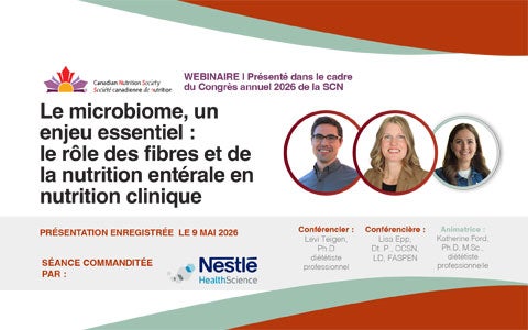 Le microbiome, un enjeu essentiel : le rôle des fibres et de la nutrition entérale en nutrition clinique (Congrès commandité par Nestlé – Société canadienne de nutrition 2026)